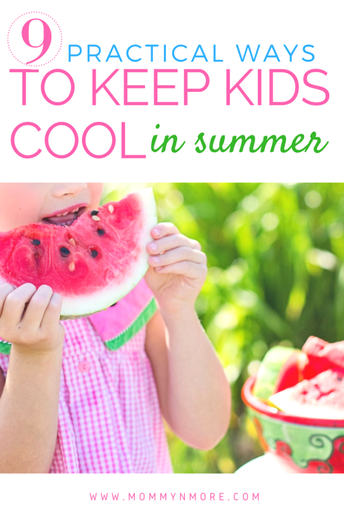Kids can eaisily get cranky and dehydrated in summer. Keep your kids cool with these cost-effective measures.